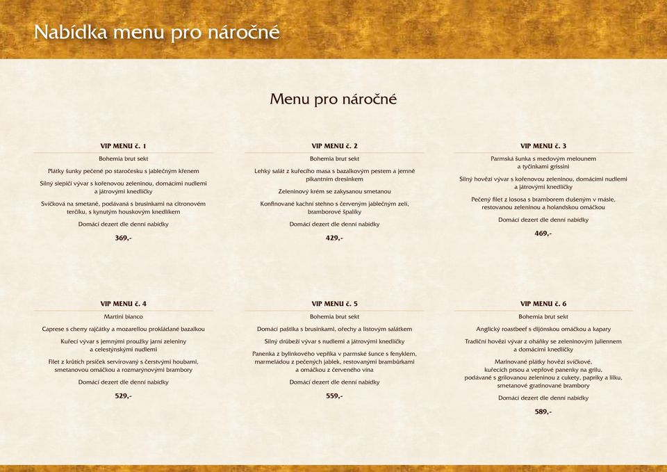 na citronovém terčíku, s kynutým houskovým knedlíkem Domácí dezert dle denní nabídky VIP MENU č.