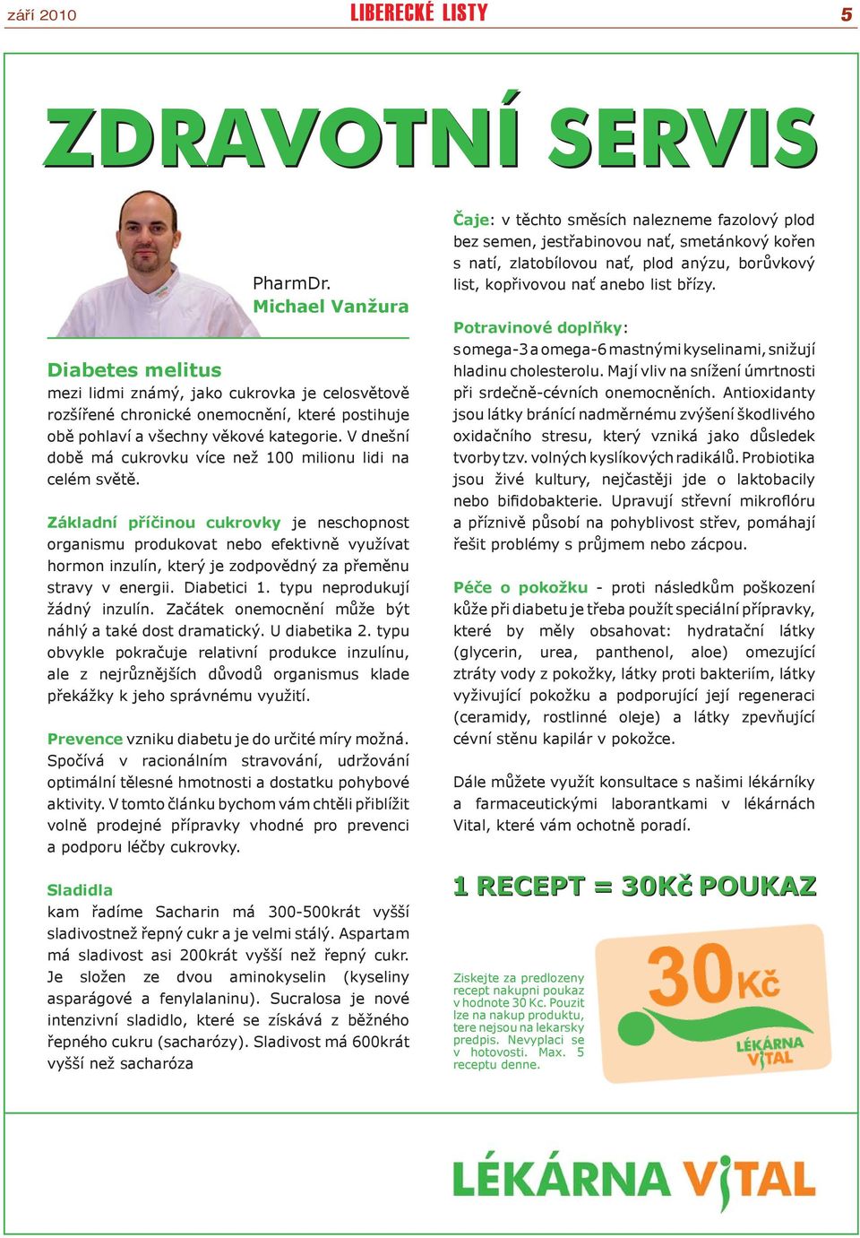 V dnešní době má cukrovku více než 100 milionu lidi na celém světě.