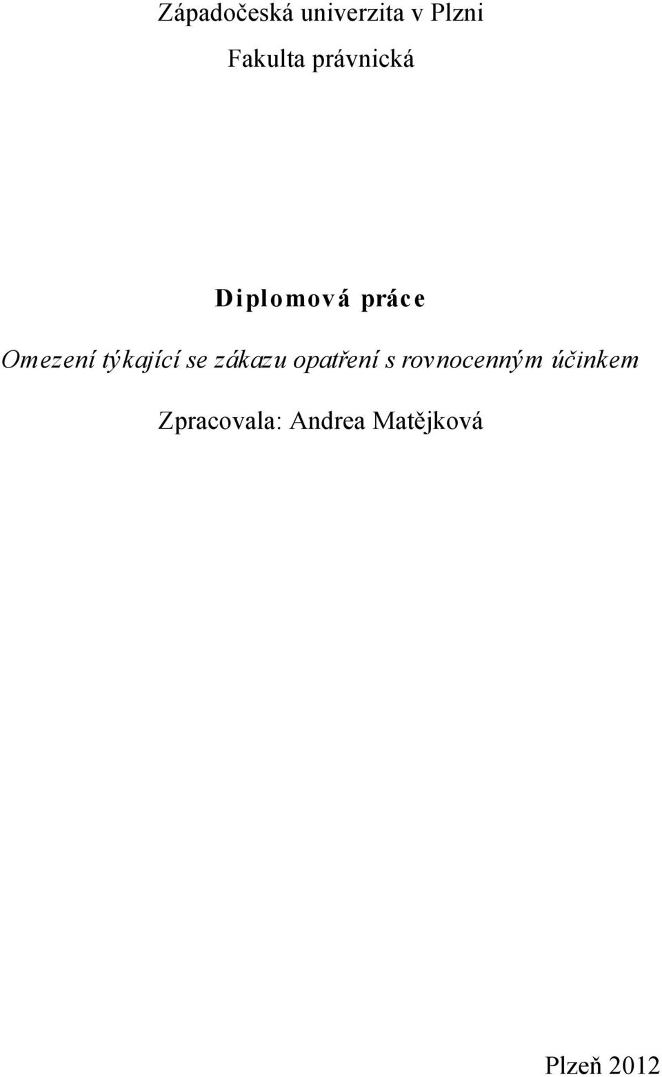 týkající se zákazu opatření s