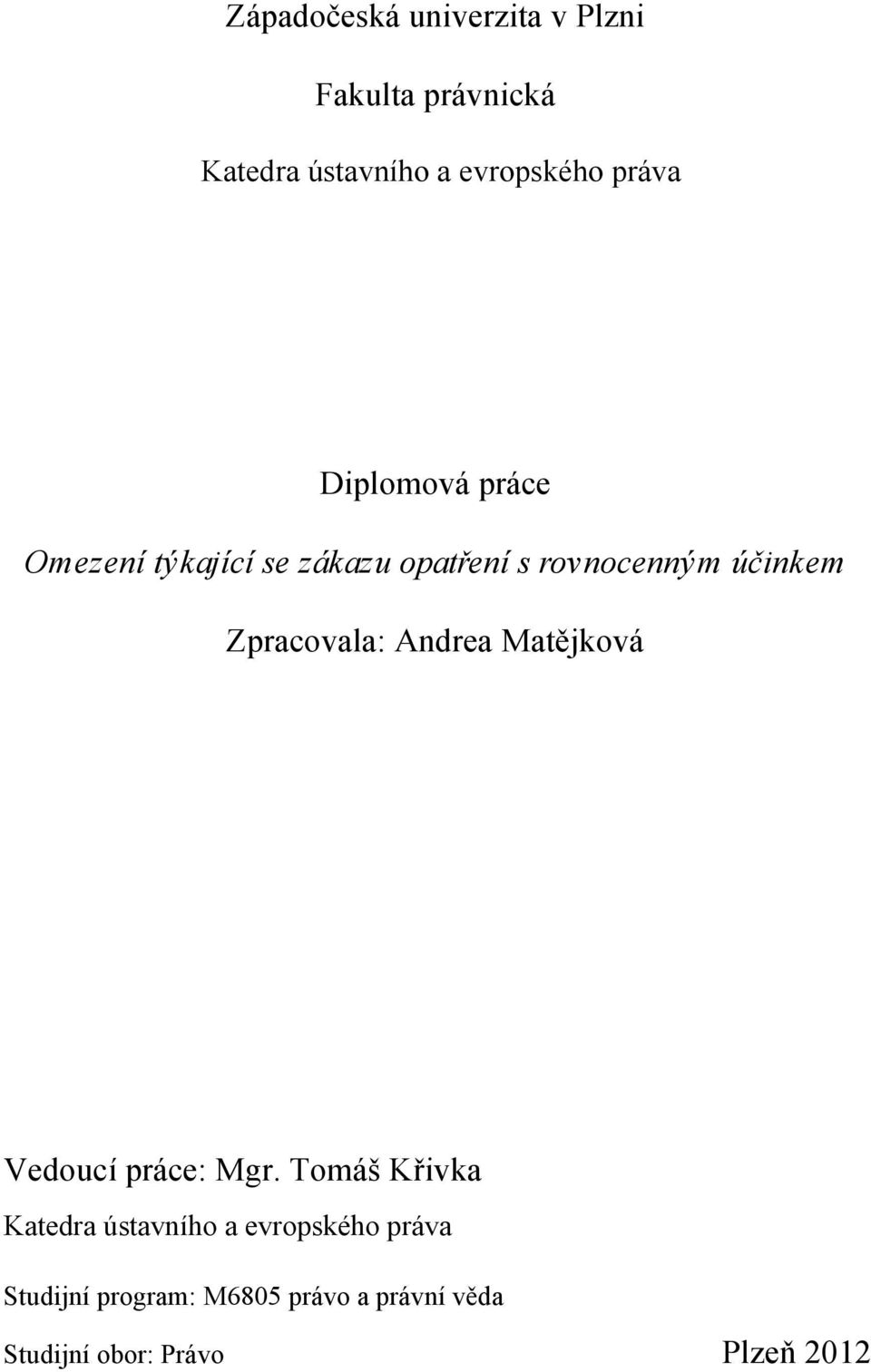 Zpracovala: Andrea Matějková Vedoucí práce: Mgr.