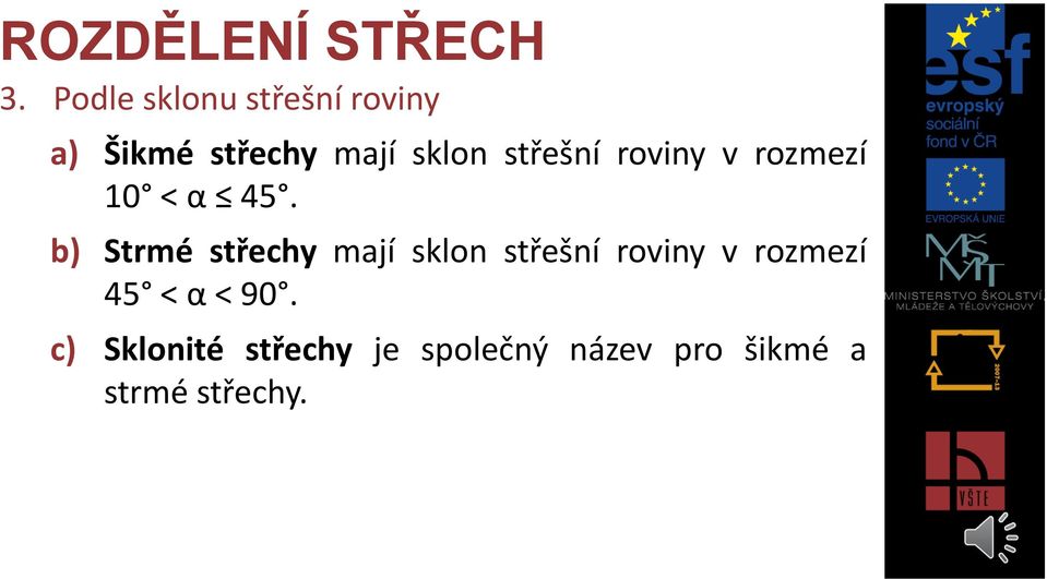 střešní roviny v rozmezí 10 < α 45.