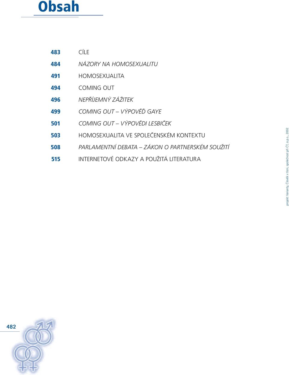 LESBIČEK 503 HOMOSEXUALITA VE SPOLEČENSKÉM KONTEXTU 508 PARLAMENTNÍ DEBATA
