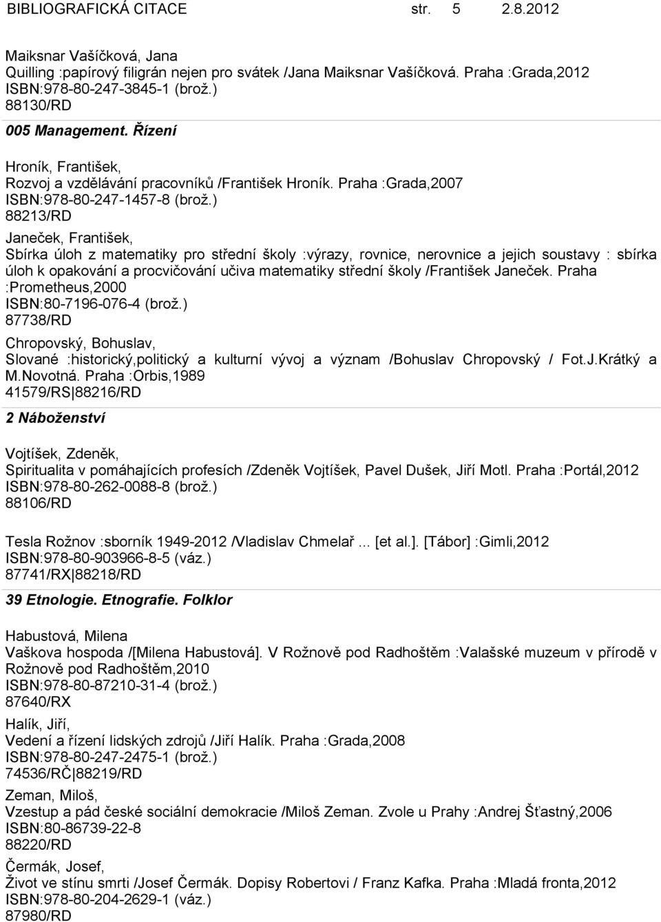 ) 88213/RD Janeček, František, Sbírka úloh z matematiky pro střední školy :výrazy, rovnice, nerovnice a jejich soustavy : sbírka úloh k opakování a procvičování učiva matematiky střední školy