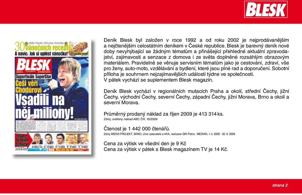 Pravidelně se věnuje servisním tématům jako je cestování, zdraví, vše pro ženy, auto-moto, vzdělávání a bydlení, které jsou plné rad a doporučení.