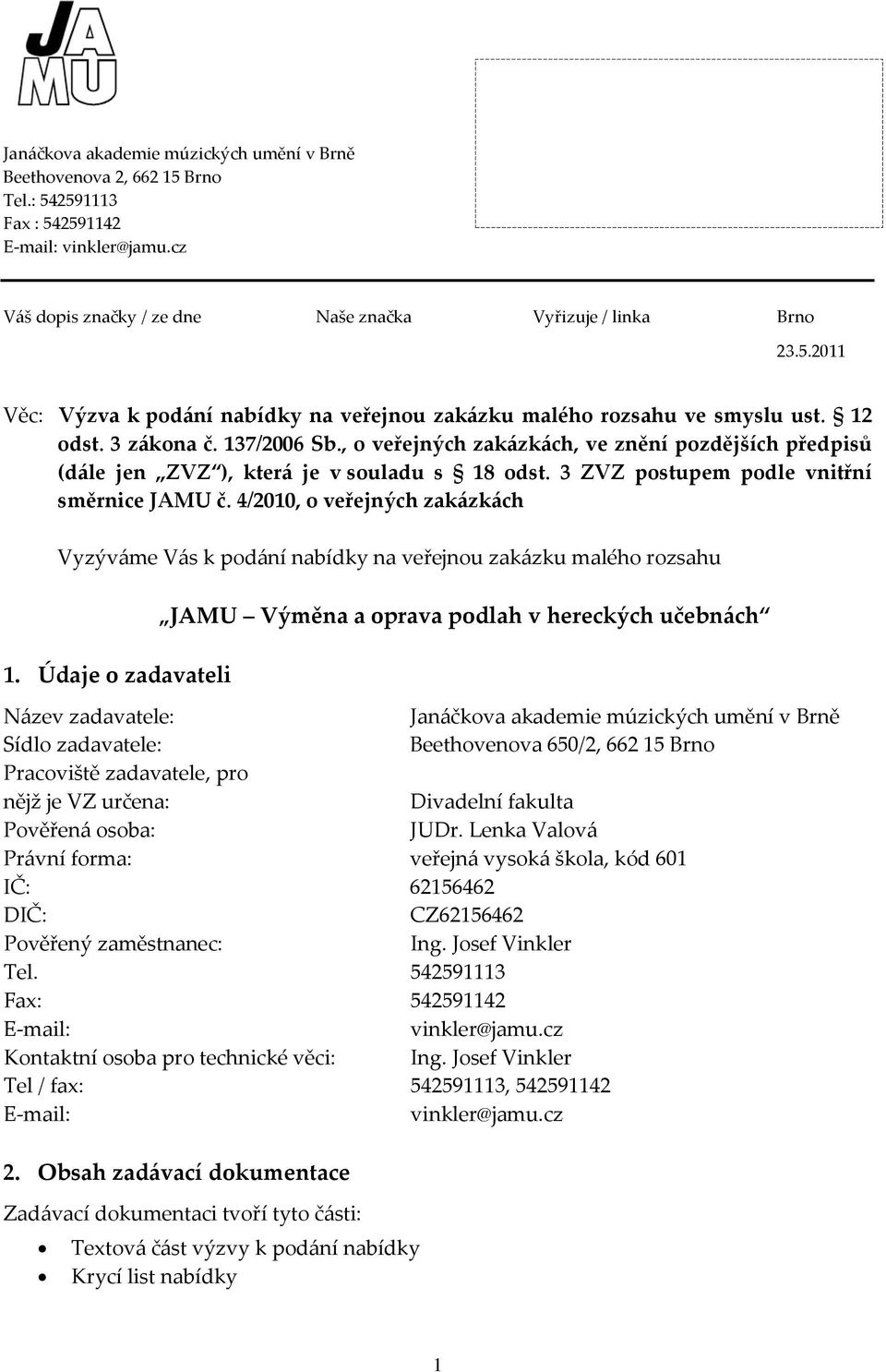 4/2010, o veřejných zakázkách Vyzýváme Vás k podání nabídky na veřejnou zakázku malého rozsahu 1.