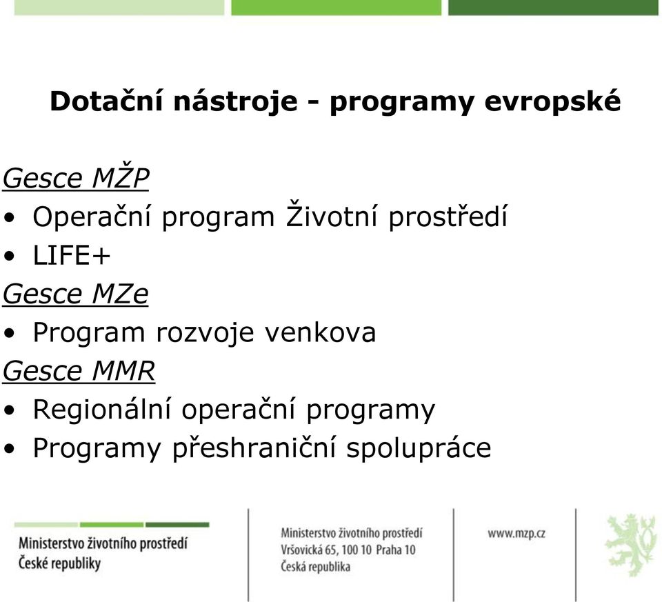 MZe Program rozvoje venkova Gesce MMR Regionální