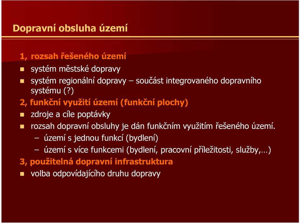 ) 2, funkční využití území (funkční plochy) zdroje a cíle poptávky rozsah dopravní obsluhy je dán funkčním