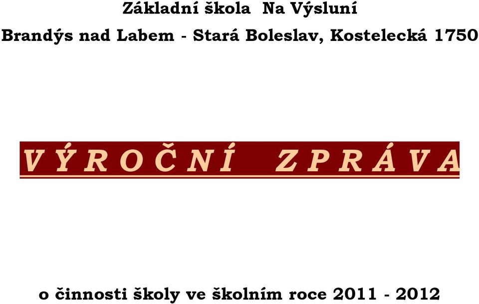 Kostelecká 1750 V Ý R O Č N Í Z P R