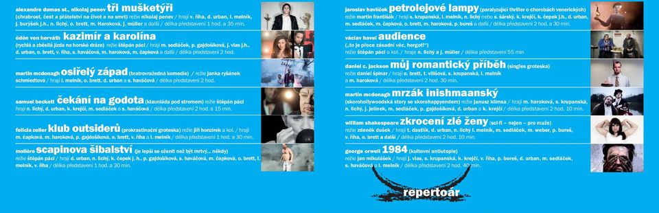 vlas j.h., d. urban, o. brett, v. říha, s. haváčová, m. haroková, m. čapková a další / délka představení 2 hod.