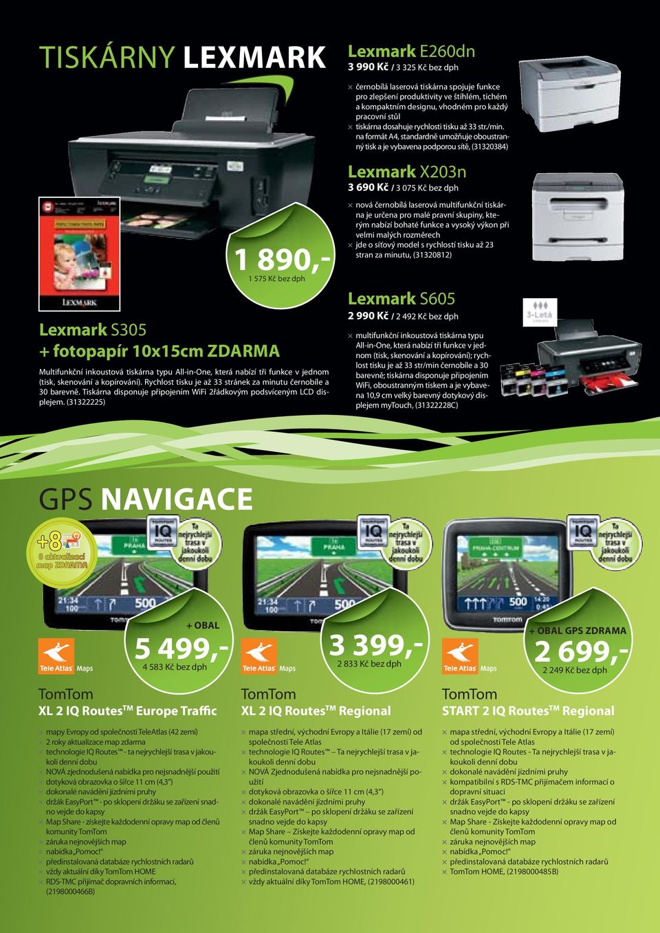 (31322225) Lexmark E260dn 3 990 Kč / 3 325 Kč bez dph černobílá laserová tiskárna spojuje funkce pro zlepšení produktivity ve štíhlém, tichém a kompaktním designu, vhodném pro každý pracovní stůl