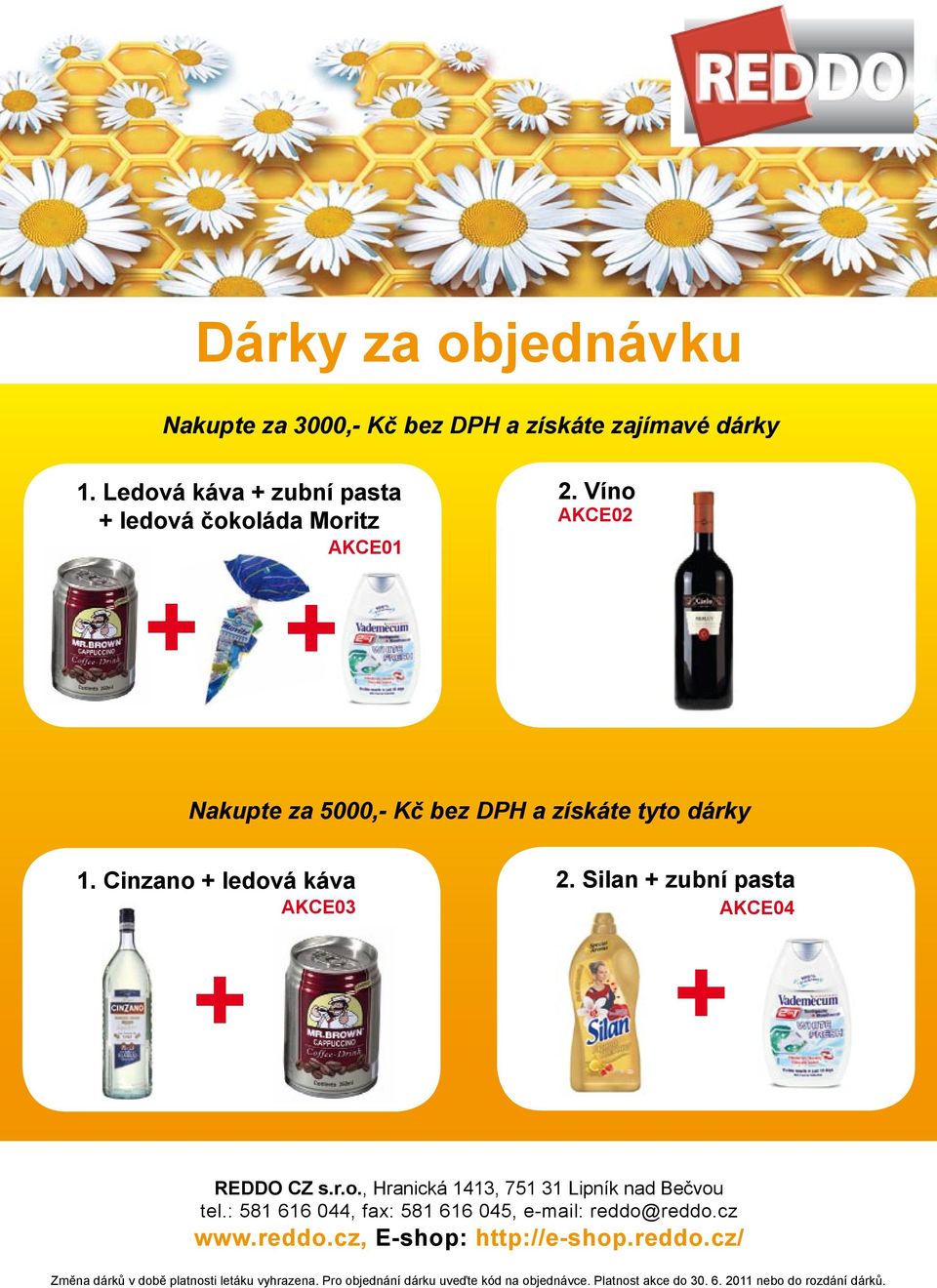 ROZMĚRY VÝROBKU: 500 1000 mm Nakupte za 5000,- bez DPH a získáte tyto dárky 1. Cinzano + ledová káva AKCE03 2.