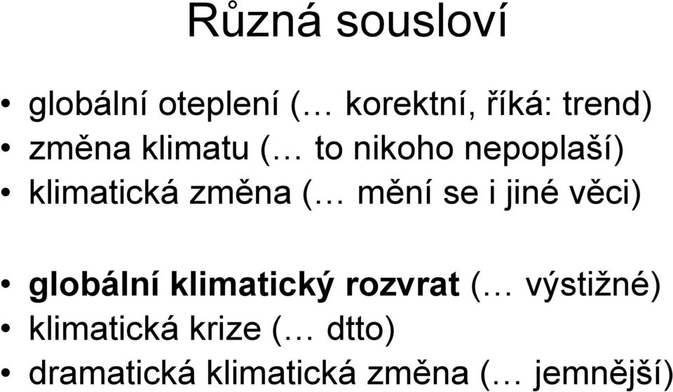 mění se i jiné věci) globální klimatický rozvrat (