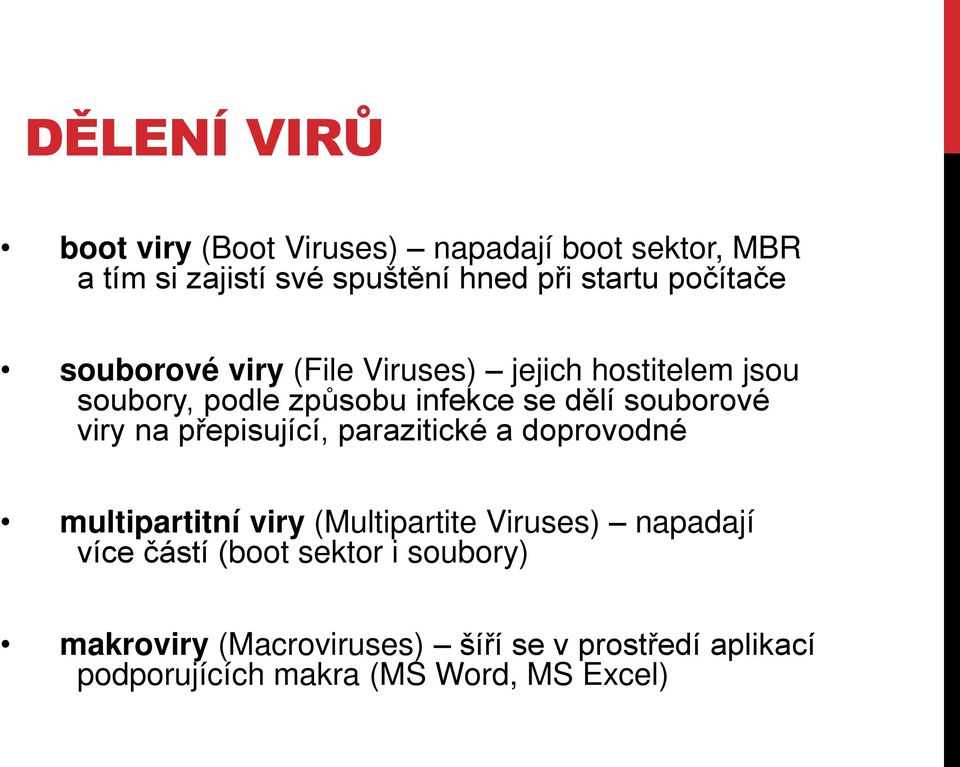viry na p episující, parazitické a doprovodné multipartitní viry (Multipartite Viruses) napadají více částí
