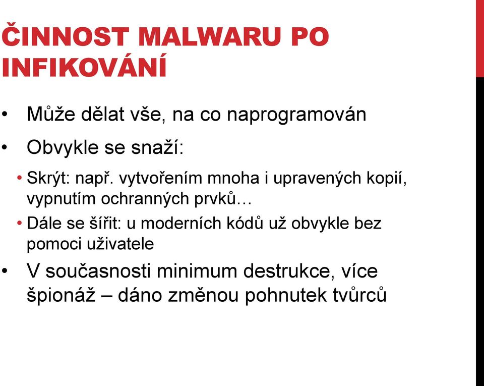 vytvo ením mnoha i upravených kopií, vypnutím ochranných prvk Dále se ší