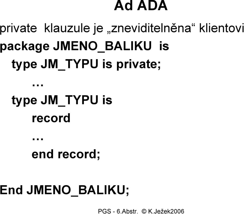 JMENO_BALIKU is type JM_TYPU is