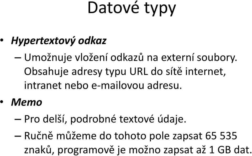 Obsahuje adresy typu URL do sítě internet, intranet nebo e-mailovou