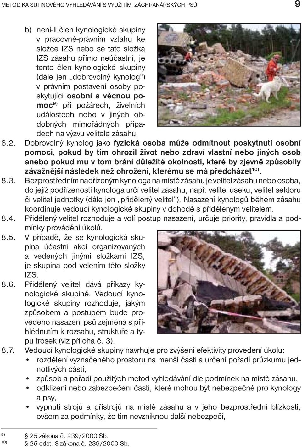 na výzvu velitele zásahu. 8.2.
