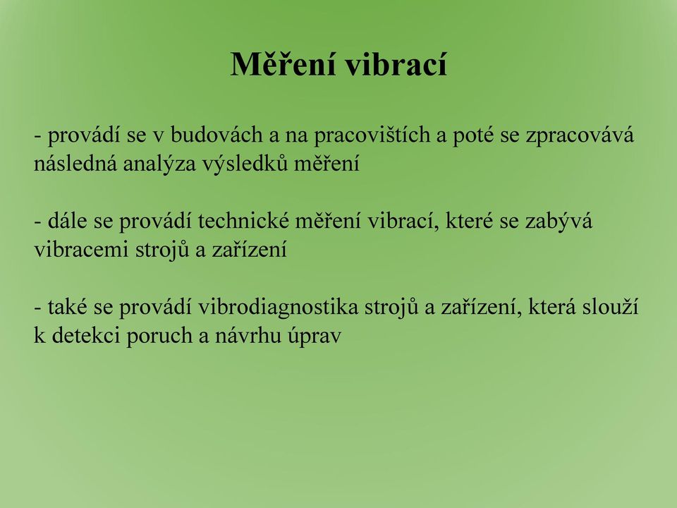 měření vibrací, které se zabývá vibracemi strojů a zařízení - také se