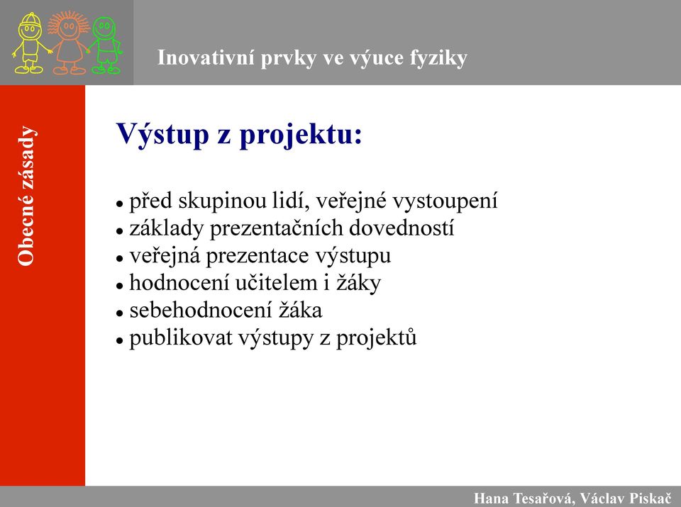 dovedností veřejná prezentace výstupu hodnocení učitelem i ţáky