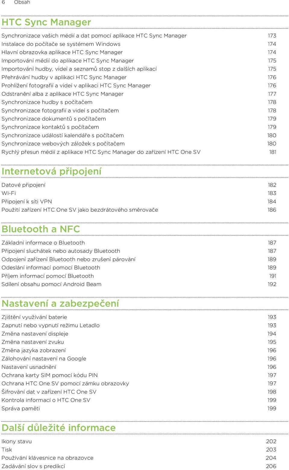 Sync Manager 176 Odstranění alba z aplikace HTC Sync Manager 177 Synchronizace hudby s počítačem 178 Synchronizace fotografií a videí s počítačem 178 Synchronizace dokumentů s počítačem 179