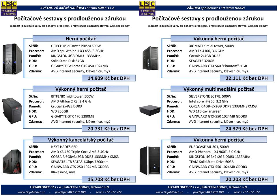 "Phantom", 1GB Zdarma: AVG internet security, klávesnice, myš Zdarma: AVG internet security, klávesnice, myš 14.909 Kč bez DPH 22.