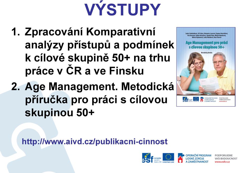 cílové skupině 50+ na trhu práce v ČR a ve Finsku 2.