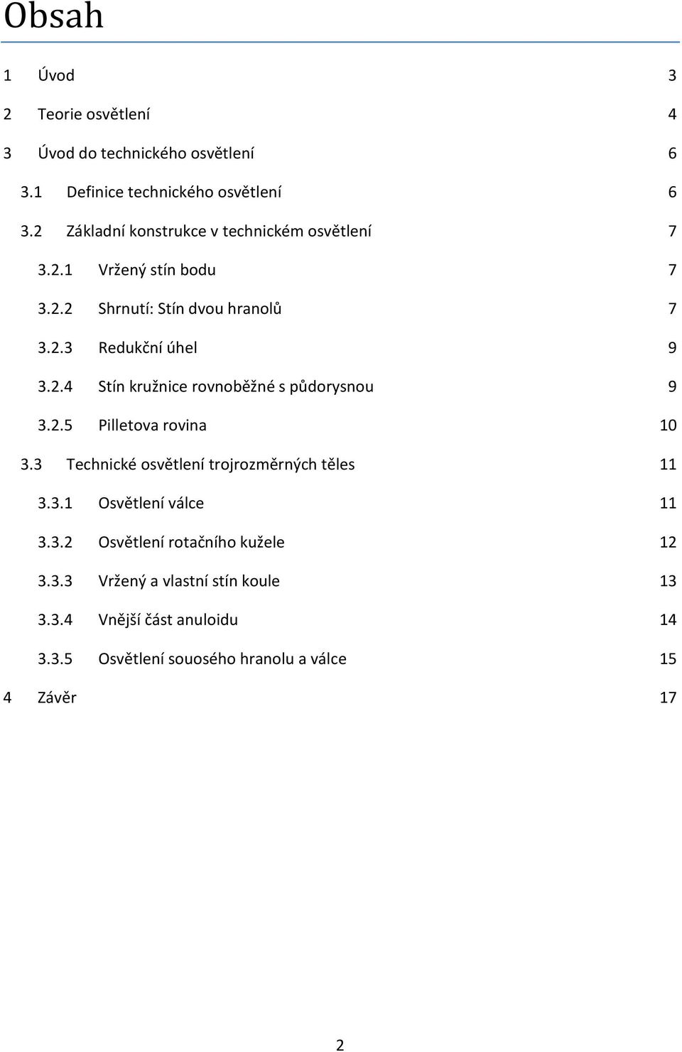 2.5 Pilletova rovina 10 3.3 Technické osvětlení trojrozměrných těles 11 3.3.1 Osvětlení válce 11 3.3.2 Osvětlení rotačního kužele 12 3.