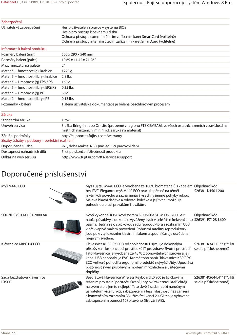 množství na paletě 24 Materiál hmotnost (g): krabice 1270 g Materiál hmotnost (libry): krabice 2.8 lbs Materiál Hmotnost (g) EPS / PS 160 g Materiál hmotnost (libry): EPS/PS 0.