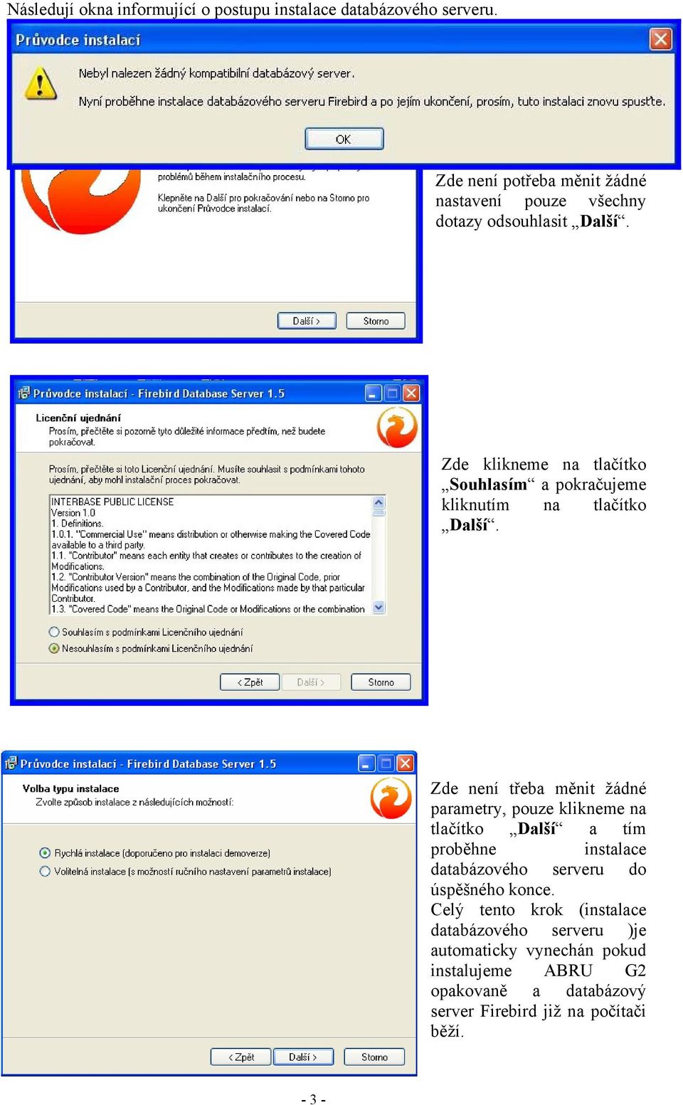 Zde klikneme na tlačítko Souhlasím a pokračujeme kliknutím na tlačítko Další.