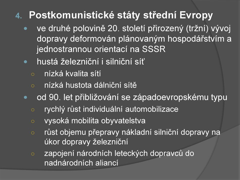 i silniční síť nízká kvalita sítí nízká hustota dálniční sítě od 90.