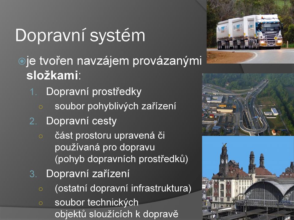 Dopravní cesty část prostoru upravená či používaná pro dopravu (pohyb