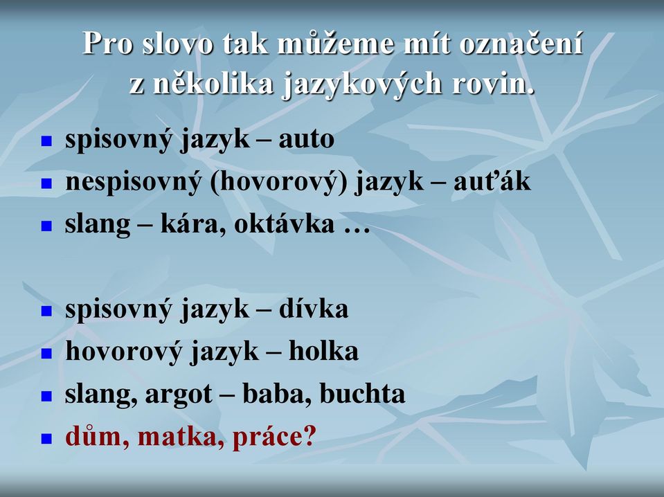 spisovný jazyk auto nespisovný (hovorový) jazyk auťák