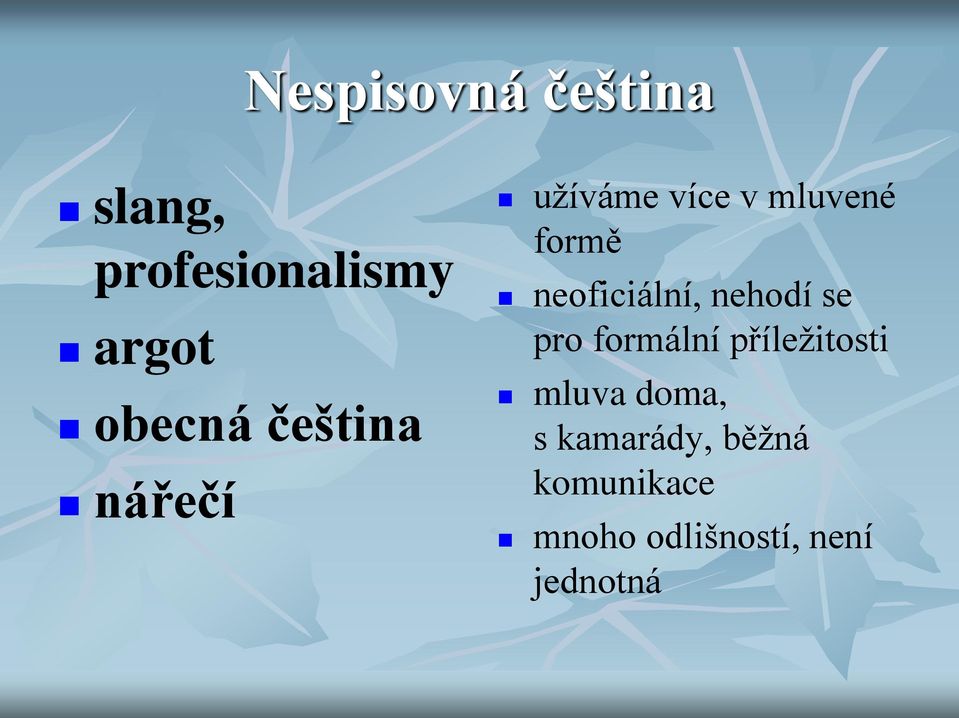 neoficiální, nehodí se pro formální příležitosti mluva