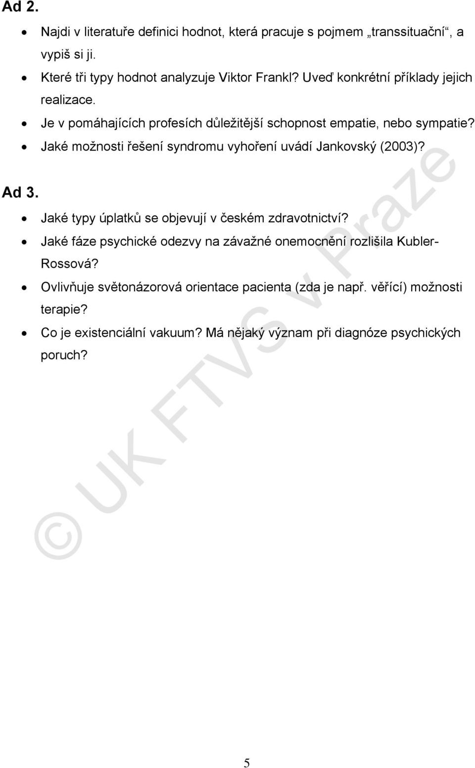 Jaké možnosti řešení syndromu vyhoření uvádí Jankovský (2003)? Ad 3. Jaké typy úplatků se objevují v českém zdravotnictví?