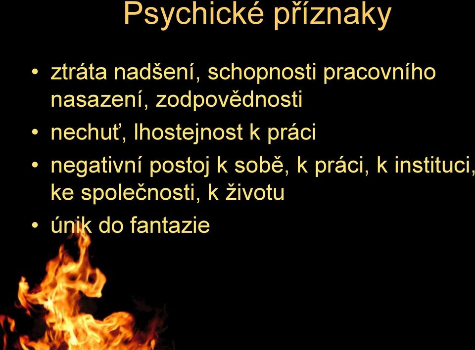 lhostejnost k práci negativní postoj k sobě, k