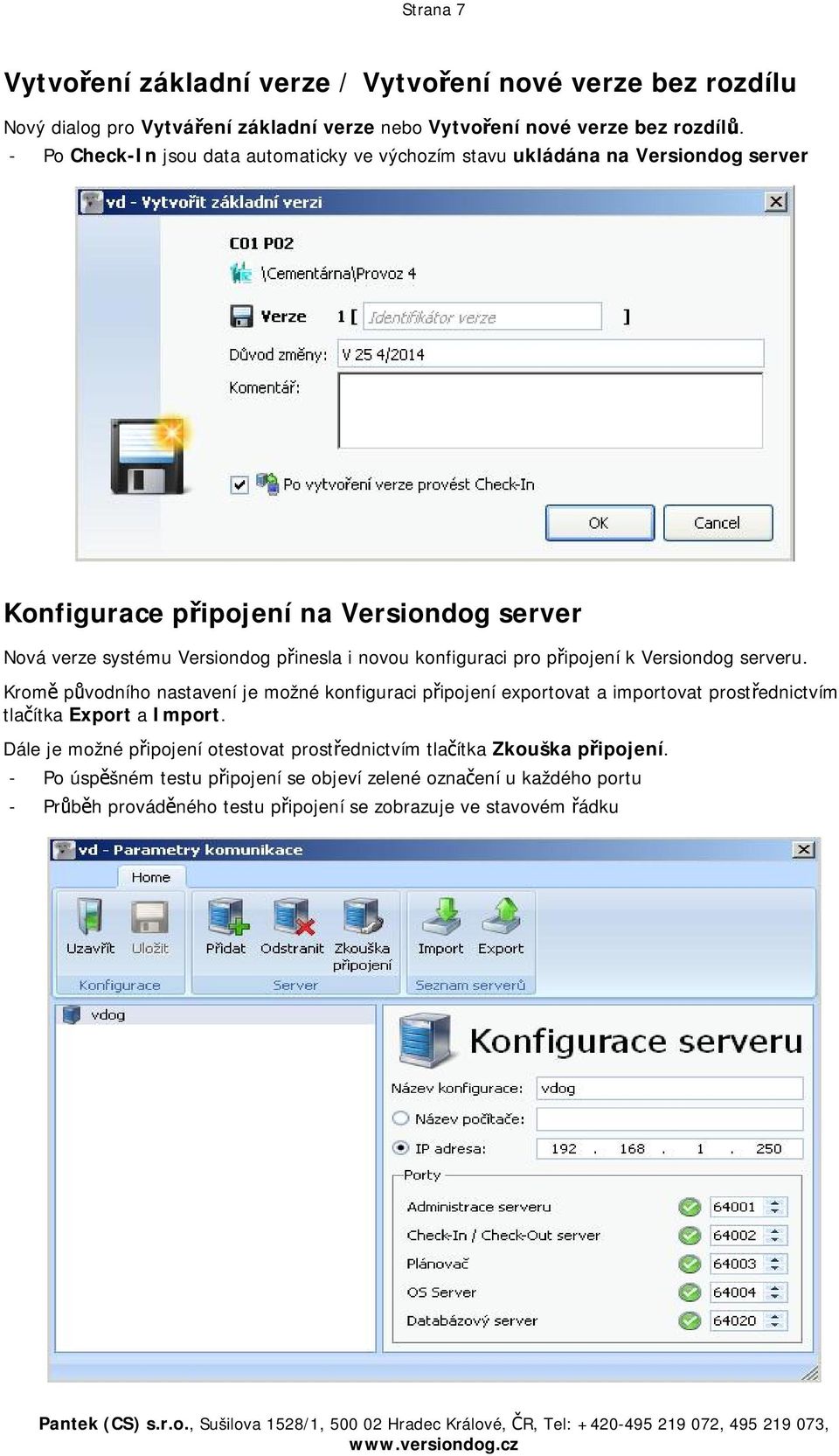 konfiguraci pro připojení k Versiondog serveru. Kromě původního nastavení je možné konfiguraci připojení exportovat a importovat prostřednictvím tlačítka Export a Import.