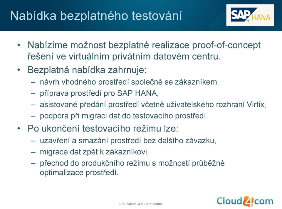 včetně uživatelského rozhraní Virtix, podpora při migraci dat do testovacího prostředí.