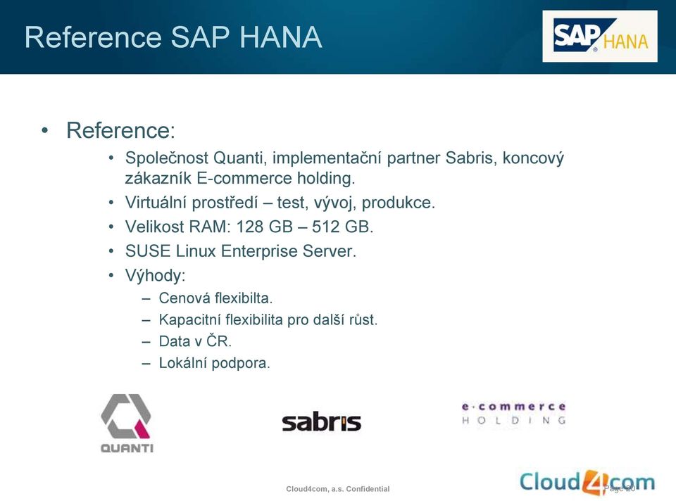 Velikost RAM: 128 GB 512 GB. SUSE Linux Enterprise Server.