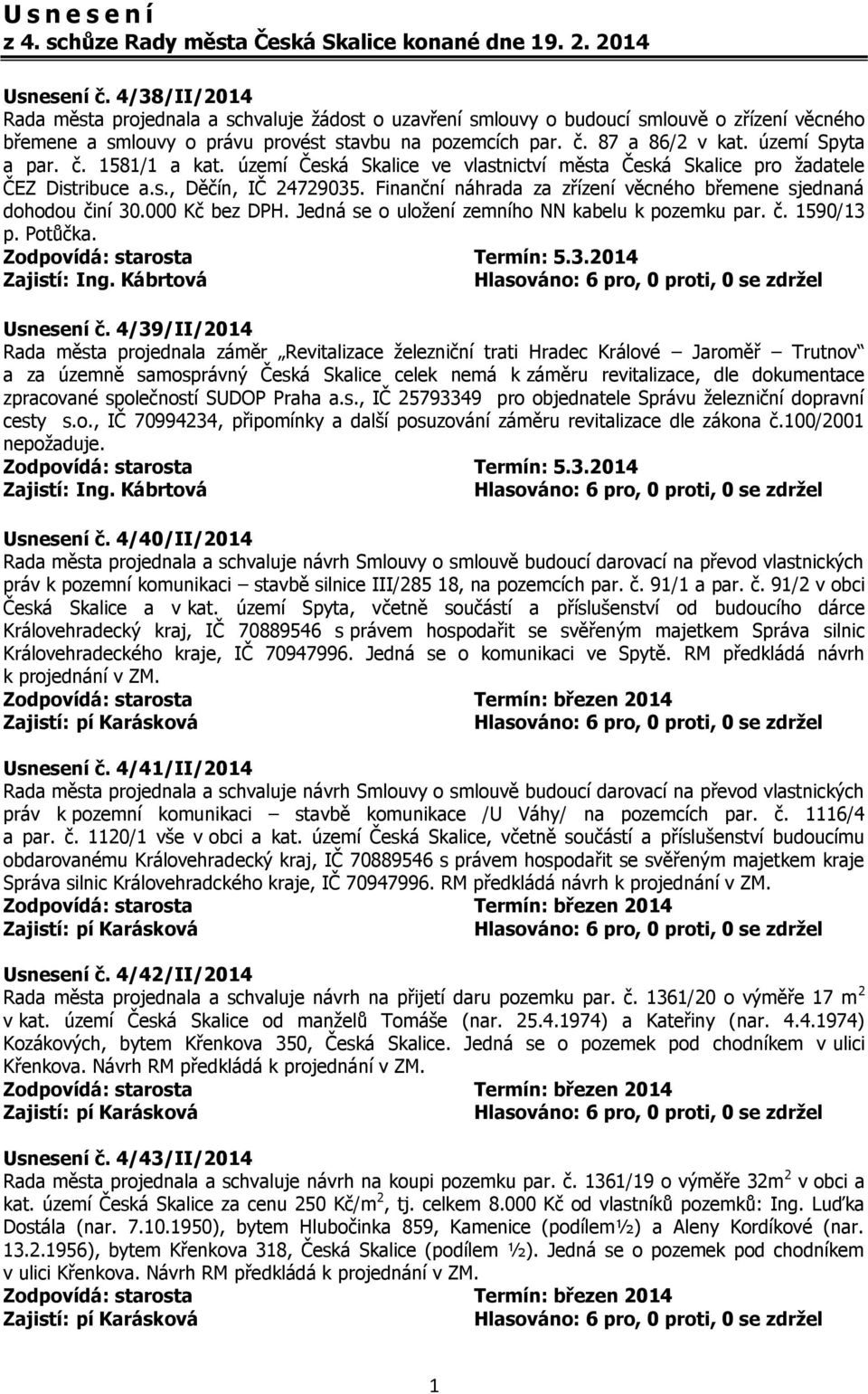 území Spyta a par. č. 1581/1 a kat. území Česká Skalice ve vlastnictví města Česká Skalice pro žadatele ČEZ Distribuce a.s., Děčín, IČ 24729035.