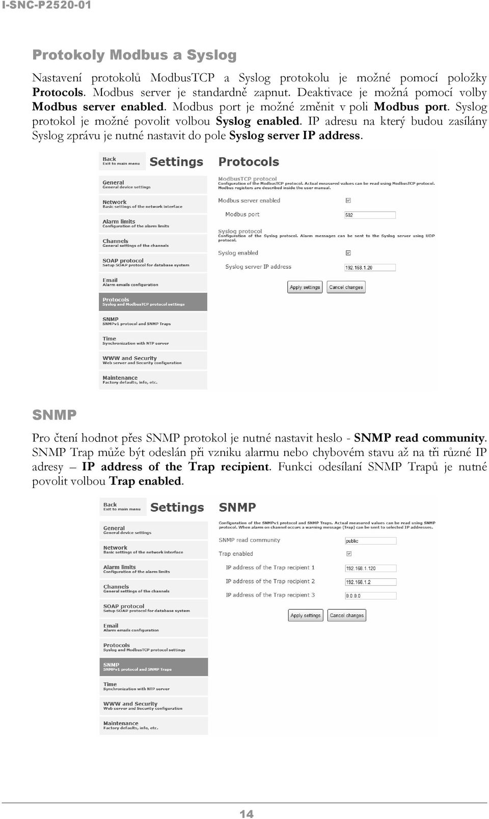 IP adresu na který budou zasílány Syslog zprávu je nutné nastavit do pole Syslog server IP address.