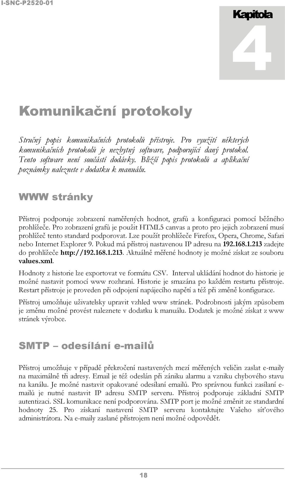 WWW stránky Přístroj podporuje zobrazení naměřených hodnot, grafů a konfiguraci pomocí běžného prohlížeče.