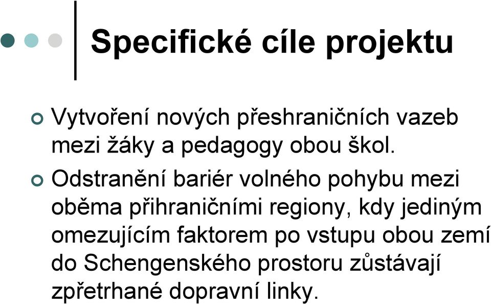 Odstranění bariér volného pohybu mezi oběma přihraničními regiony,