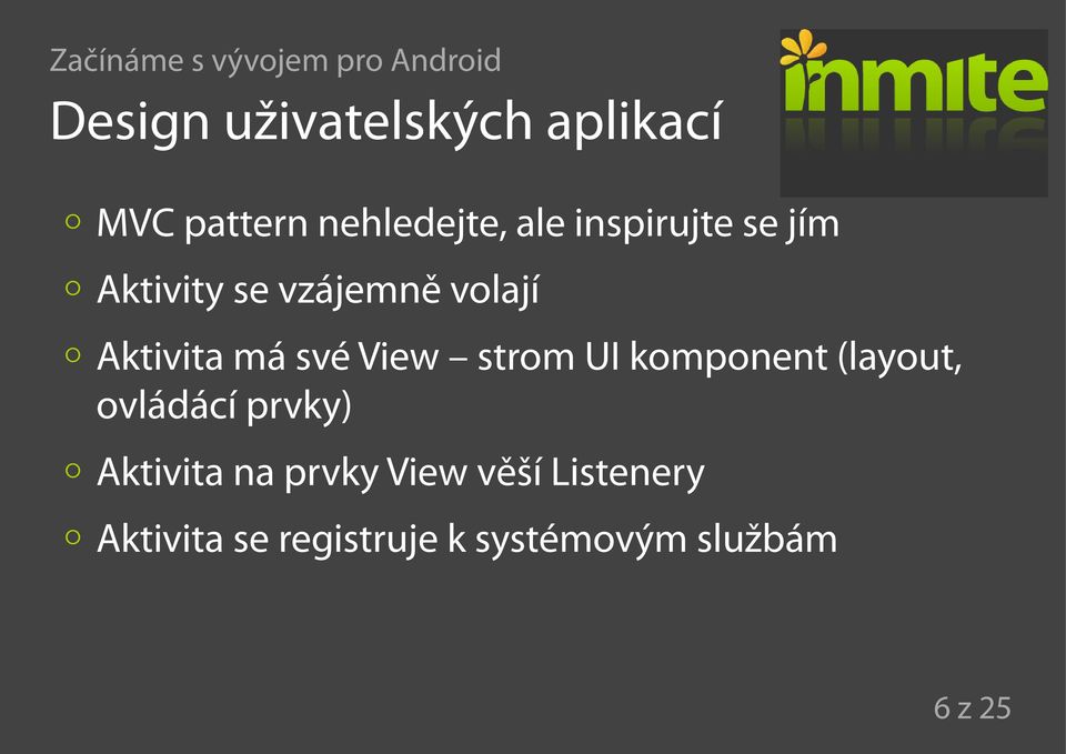 View strom UI komponent (layout, ovládácí prvky) Aktivita na