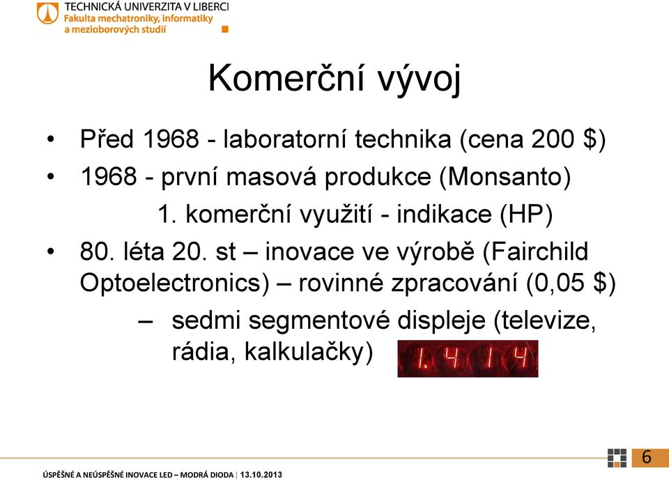 komerční využití - indikace (HP) 80. léta 20.