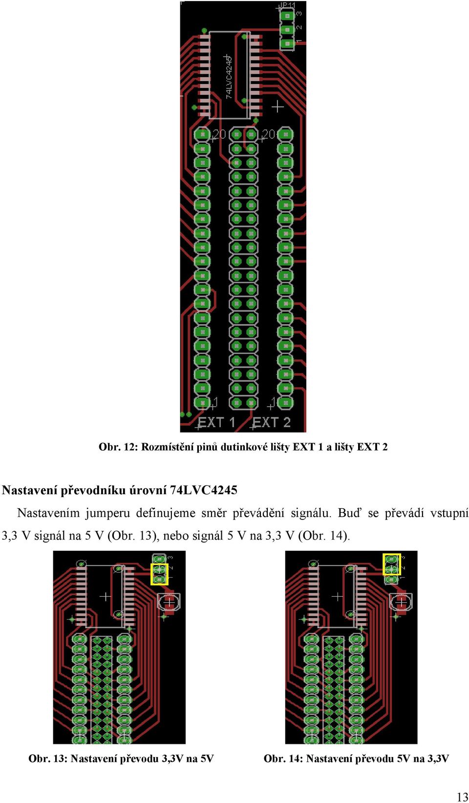 Buď se převádí vstupní 3,3 V signál na 5 V (Obr.