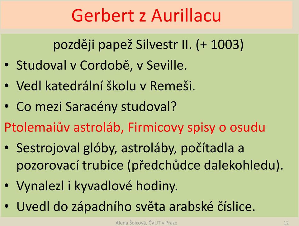 Ptolemaiův astroláb, Firmicovy spisy o osudu Sestrojoval glóby, astroláby, počítadla a