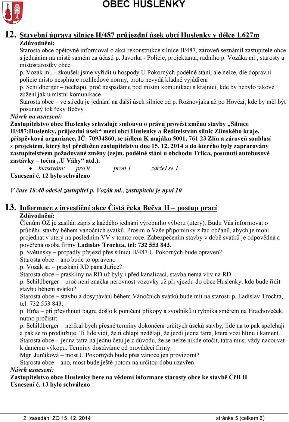 Vozáka ml., starosty a místostarostky obce. p. Vozák ml.