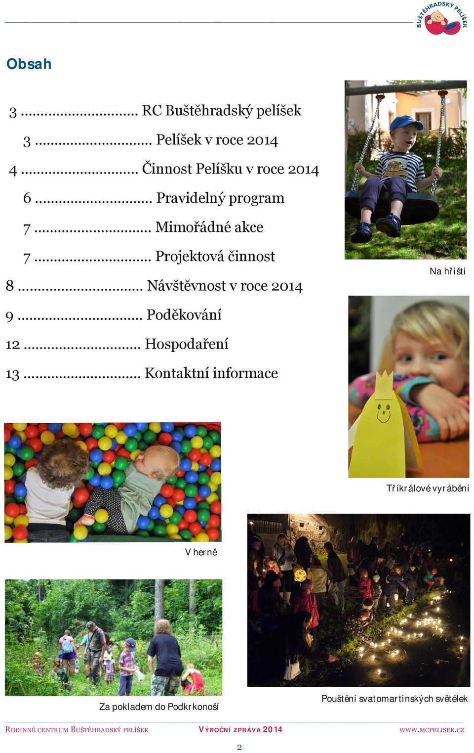 .. Projektová činnost Na hřišti 8... Návštěvnost v roce 2014 9... Poděkování 12.