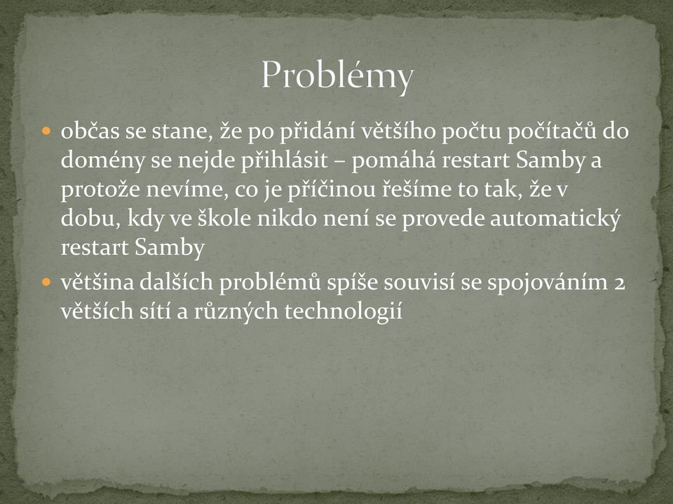 tak, že v dobu, kdy ve škole nikdo není se provede automatický restart Samby