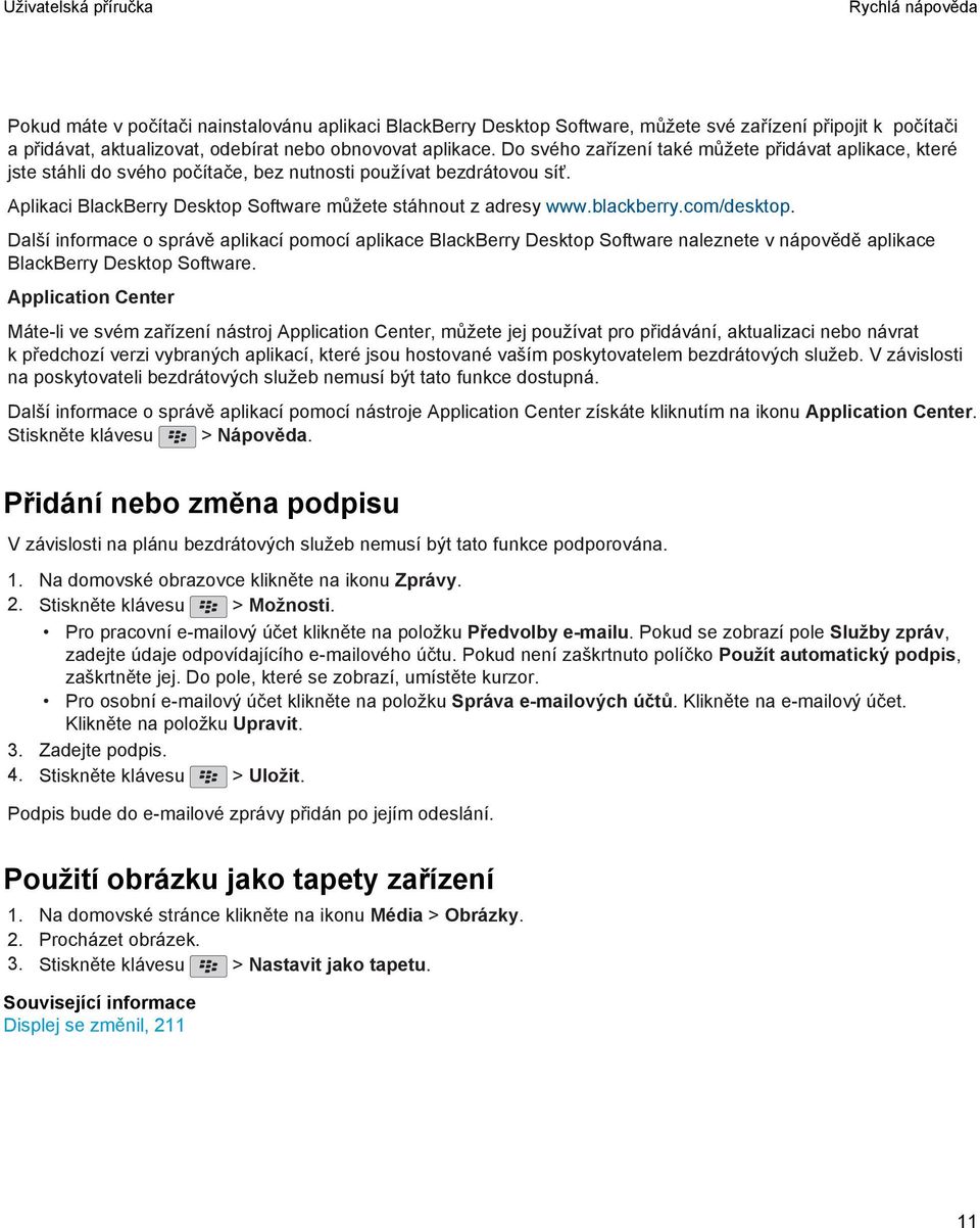 blackberry.com/desktop. Další informace o správě aplikací pomocí aplikace BlackBerry Desktop Software naleznete v nápovědě aplikace BlackBerry Desktop Software.